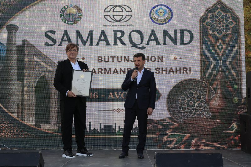 Samarqand shahriga Butunjahon hunarmandchilik kengashi (WCC) tomonidan “Butunjahon hunarmandlar shahri” maqomi berildi